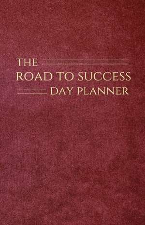 The Road to Success Day Planner de Debra Hewitt