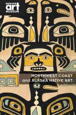 Northwest Coast and Alaska Native Art de Christopher Patrello