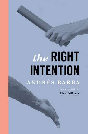 The Right Intention de Andrés Barba