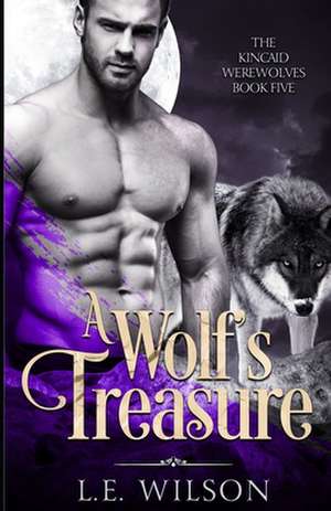 A Wolf's Treasure de L. E. Wilson