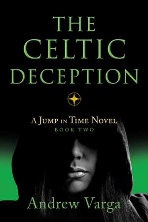 The Celtic Deception de Andrew Varga