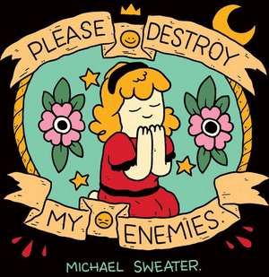 Please Destroy My Enemies de Michael Sweater