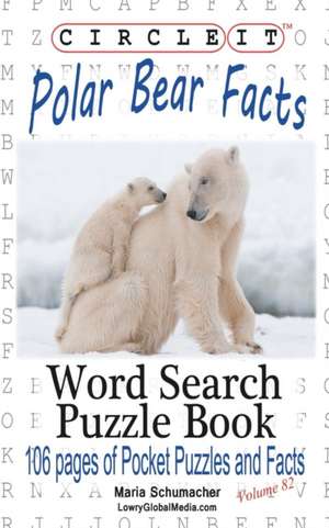 Circle It, Polar Bear Facts, Word Search, Puzzle Book de Lowry Global Media Llc