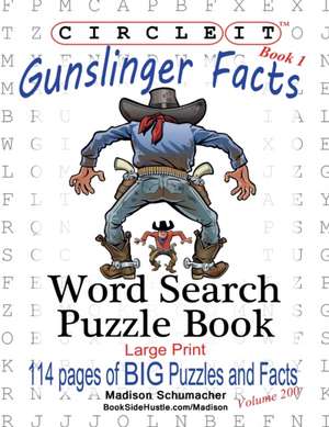 Circle It, Gunslinger Facts, Book 1, Word Search, Puzzle Book de Madison Schumacher