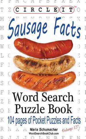 Circle It, Sausage Facts, Word Search, Puzzle Book de Lowry Global Media Llc