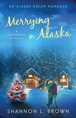 Merrying in Alaska de Shannon L. Brown