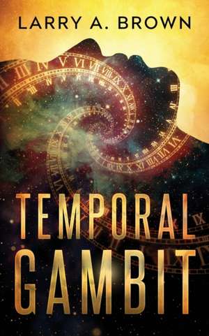 Temporal Gambit de Larry A. Brown