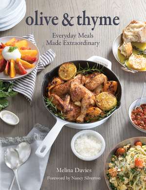 Olive & Thyme: Entertaining & Everyday Cooking with Style de Melina Davies