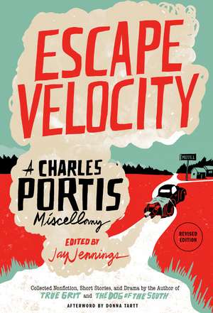 Escape Velocity: A Charles Portis Miscellany de Charles Portis