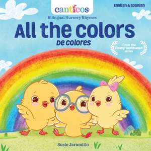 Canticos All the Colors / de Colores: Bilingual Nursery Rhymes de Susie Jaramillo