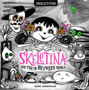 Skeletina and the In-Between World de Susie Jaramillo