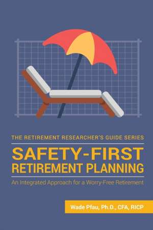 Safety-First Retirement Planning de Wade Donald Pfau