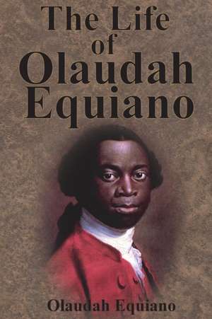 The Life of Olaudah Equiano de Olaudah Equiano