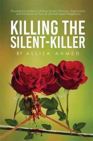 Killing the Silent Killer de Alliza Ahmed