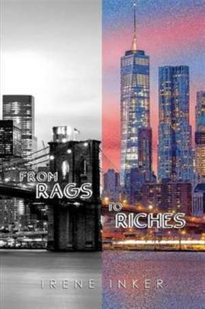 From Rags to Riches de Irene Inker