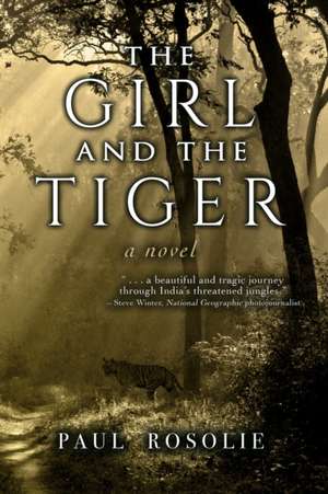 The Girl and the Tiger de Paul Rosolie