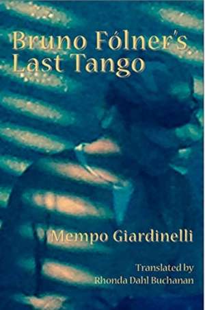 Bruno Folner's Last Tango de Mempo Giardinelli