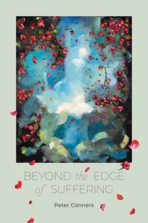 Beyond the Edge of Suffering de Peter Conners