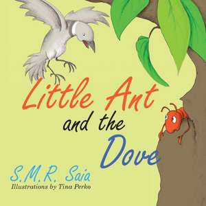 Little Ant and the Dove de S. M. R. Saia