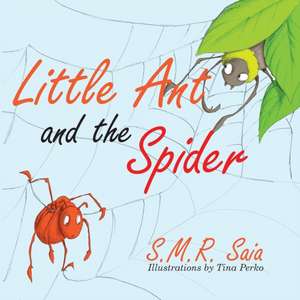 Little Ant and the Spider de S. M. R. Saia