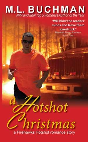 A Hotshot Christmas de M. L. Buchman