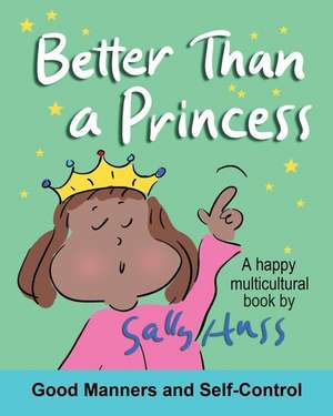 Better Than a Princess: (A Happy Multicultural Book) from: More Than a Princess de Sally Huss