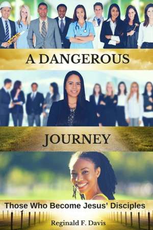 A Dangerous Journey de Reginald F. Davis