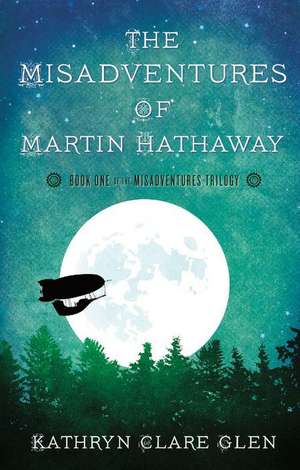 MISADVENTURES OF MARTIN HATHAW de Kathryn Clare Glen