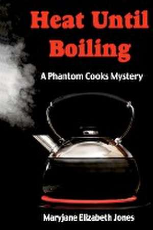 Jones, M: Heat Until Boiling