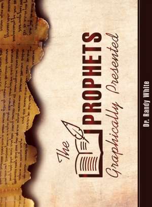 The Prophets Graphically Presented de Randy White