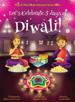 Let's Celebrate 5 Days of Diwali! (Maya & Neel's India Adventure Series, Book 1) de Ajanta Chakraborty