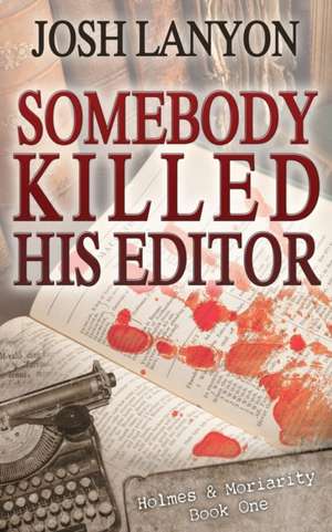 Somebody Killed His Editor de Josh Lanyon