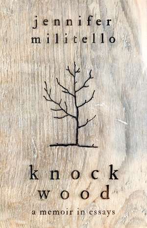 Knock Wood: A Memoir de Jennifer Militello