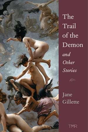 The Trail of the Demon and Other Stories de Jane Gillette