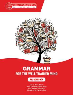 Red Workbook – A Complete Course for Young Writers, Aspiring Rhetoricians, and Anyone Else Who Needs to Understand How English Works. de Susan Wise Bauer