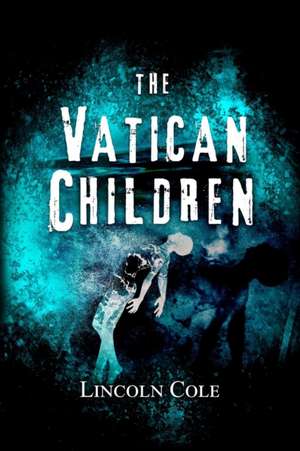 The Vatican Children de Lincoln Cole