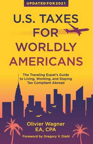 U.S. Taxes For Worldly Americans de Olivier Wagner