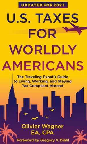 U.S. Taxes for Worldly Americans de Olivier Wagner