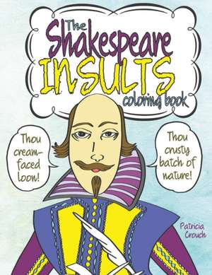 The Shakespeare Insults Coloring Book de Patricia Crouch