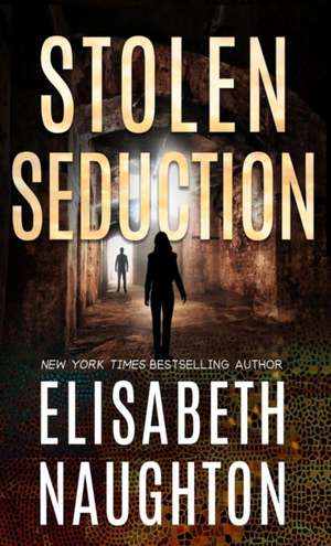 Stolen Seduction de Elisabeth Naughton