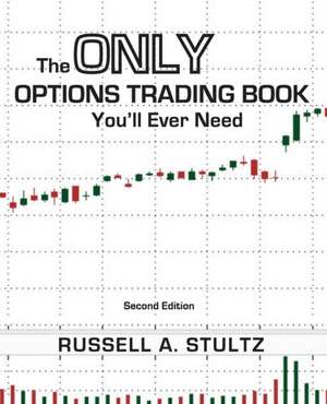 The Only Options Trading Book You'll Ever Need (Second Edition) de Russell Allen Stultz