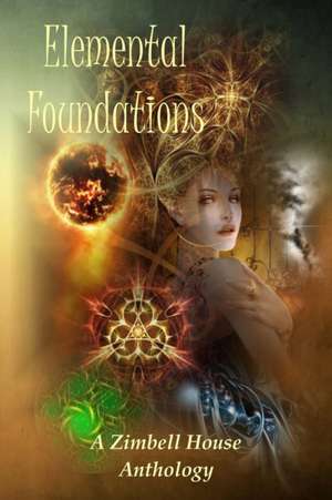 Elemental Foundations de Zimbell House Publishing