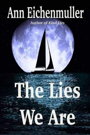 The Lies We Are: A Sandi Beck Murder Mystery de Ann Eichenmuller