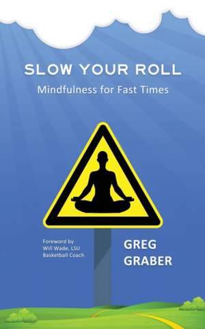 Slow Your Roll de Greg Graber