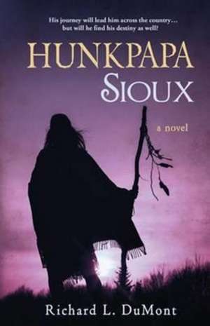 Hunkpapa Sioux de Richard L. Dumont