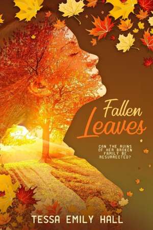 Fallen Leaves de Tessa Emily Hall