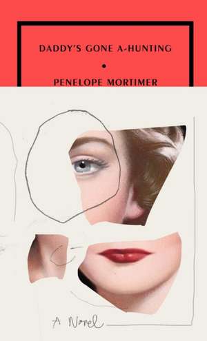 Daddy's Gone A-Hunting de Penelope Mortimer