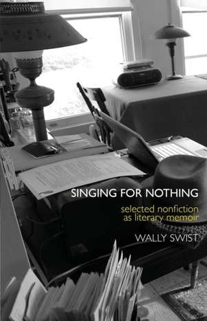 Singing for Nothing de Wally Swist