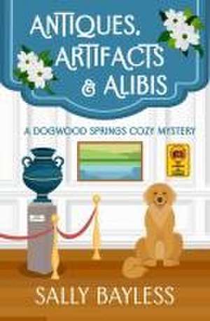 Antiques, Artifacts & Alibis de Sally Bayless