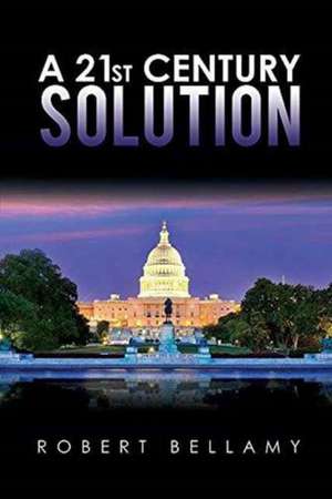 A 21st Century Solution de Robert Bellamy